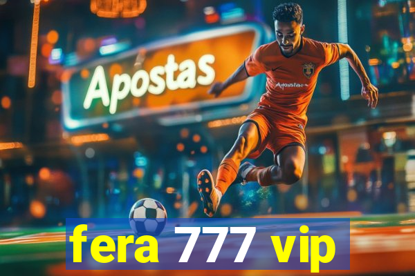 fera 777 vip